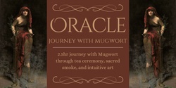 Banner image for Oracle - Journey with Mugwort