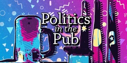 Banner image for Politics in the Pub 