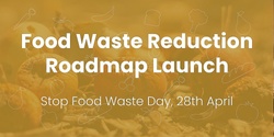 Banner image for Food Waste Reduction Roadmap Launch