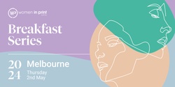 Banner image for Women in Print - Melbourne Breakfast 2024