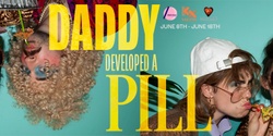 Banner image for Daddy Developed A Pill