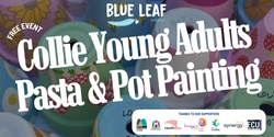 Banner image for Collie Young Adults Pasta & Pot Painting 🪴