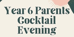 Banner image for Year 6 Parents Cocktail Evening