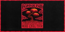 Banner image for Bonsai Bay More Chilli Tour
