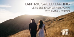 Banner image for Tantric Speed Dating - Byron