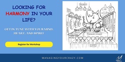 Banner image for Finding Harmony in Your Life: A Managing Your Crazy Self! Workshop