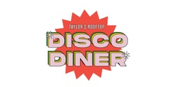 Banner image for Taylor's Rooftop Disco Diner