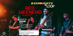 Banner image for Band Nights @ LOOP: Red Weekend Is Back!