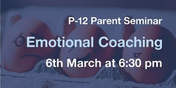 "Emotional Coaching" - Parent Seminar