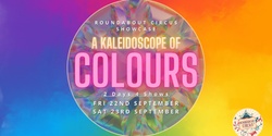 Banner image for Kaleidoscope of Colours - Roundabout Student Showcase 2024