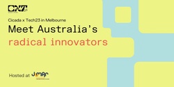 Banner image for Cicada x Tech23 in Melbourne: Meet Australia's radical innovators