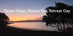 Banner image for Ocean Deep, Moana Nui, Retreat Day