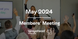 Banner image for Wayahead Workplaces - May 2024 Members' Meeting