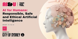 Banner image for AI for Humans: Responsible, Safe and Ethical Artificial Intelligence
