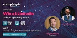 Banner image for Startup&Angels x Founder| Win at Linkedin without spending a cent ft. Vinnie Romano & Wayne O'Brien 