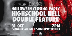 Banner image for HALLOWEEN CLOSING PARTY: HIGH SCHOOL HELL FILM NIGHT: JENNIFER'S BODY & CARRIE @PLEASURES PLAYHOUSE
