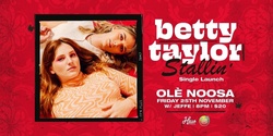 Banner image for Betty Taylor - Stallin’ (single launch) presented by Hello Gardener & Your Mates Brewing Co. 
