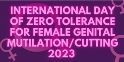 Banner image for International Day of Zero Tolerance for Female Genital Mutilation /Circumcision / Cutting 2023 