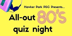 Banner image for All out 80's quiz night by Hawker Park P&C
