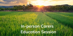 Banner image for In Person Carers Education Session - August 22nd