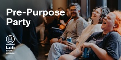 Banner image for B Corp Pre-Purpose Party