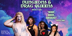 Banner image for Dungeons and Drag Queens: Seattle!