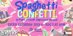 Banner image for Spaghetti Confetti: A Famili-Friendli Improvised Musical