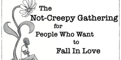 Banner image for Not Creepy Gathering