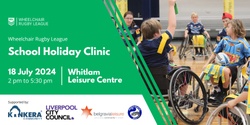 Banner image for Wheelchair Rugby League School Holiday Clinic (Liverpool)