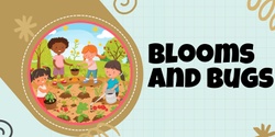 Banner image for Blooms and Bugs, an orchard adventure for little gardeners