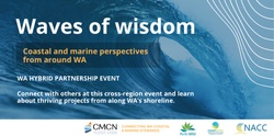 Banner image for Geraldton: Waves of Wisdom: Coastal & Marine Perspectives across WA