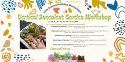 Banner image for School Holliday : Kids Vertical Succulent Garden Workshop