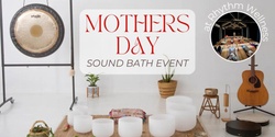 Banner image for Mothers Day Sound Bath: Celebrate our Mothers and the Mother Within