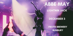 Banner image for Abbe May, Lightnin Jack at Froth Brewery Bunbury