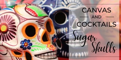 Banner image for Canvas and Cocktails: Sugar Skulls