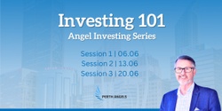 Banner image for Angel Investing 101 June 2024 - Sessions 1, 2 & 3