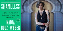 Banner image for Shameless: A case for not feeling bad about feeling good (about sex) with Rev. Nadia Bolz-Weber