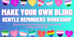Banner image for Make your own Bling - Pronouns and Pride flags Workshop