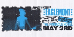 Banner image for Eaglemont 'PARTY BOY' Single Launch at The Pinnacle!