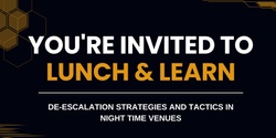 Banner image for Lunch & Learn - De-escalation strategies for front line workers in the night time economy