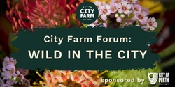 Banner image for City Farm Forum: Wild in the City
