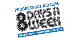 Banner image for UPJ Biennial 2022: Progressing Judaism 8 Days a Week
