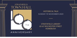 Banner image for History of Strathfield Town Hall Talk and Exhibition