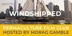 Banner image for Morag Gamble's Permaculture Film Club. December film: Windshipped