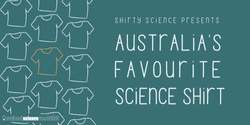Banner image for Shirty Science presents Australia's Favourite Science Shirt