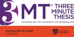 Banner image for Faculty of Science Three Minute Thesis (3MT) Heat - Register as Audience