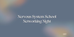 Banner image for Nervous System School Networking Night