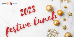 Banner image for Rotary Melbourne Lunch 13 Dec 2023
