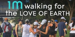 Banner image for 1M walking for the Love of Earth, in memory of Tara Hunt