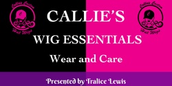 Banner image for Callie's | Wig Essentials | Wear & Care